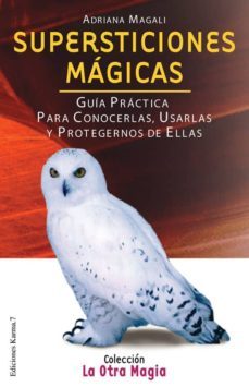 supersticiones magicas: guia practica para conocerlas, usarlas y protegernos de ellas-9788488885791