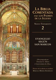 evangelio segun san marcos (la biblia comentada por los santos pa dres, 2)-thomas c. oden-christopher a. (eds.) hall-9788489651791