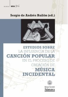 estudios sobre la influencia de la canciun popular en el proceso de creaciun de msica incidental (ebook)-9788490126691