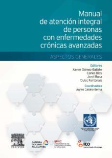 manual de atencion integral de personas con enfermedades cronicas avanzadas: aspectos generales-x. gomez batiste alentorn-9788490224991