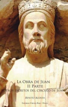 la obra de juan -ii parte- (ebook)-benito acosta-9788490301791