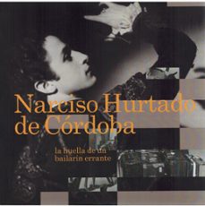 narciso hurtado de cordoba: la huella de un bailarin errante-9788490415191