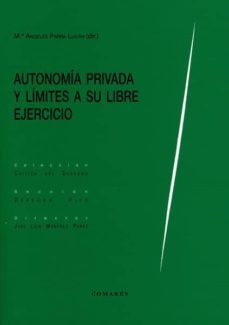 autonomia privada y limites a su libre ejercicio-maria angeles parra lucan-9788490454091