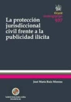 la proteccion jurisiccional civil frente a la publicidad ilicita-jose maria ruiz moreno-9788490537091