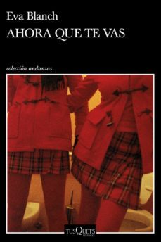 ahora que te vas-eva blanch-9788490666791