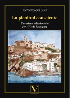la plenitud consciente: entrevistas seleccionadas por alfredo rodriguez-9788490748091