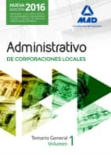 administrativos de las corporaciones locales. temario general volumen 1-9788490937891