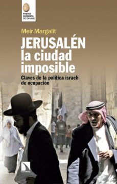 jerusalen, la ciudad imposible: claves para comprender la ocupacion israeli-9788490974391