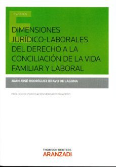 dimensiones juridico-laborales del derecho a la conciliacion de la vida familiar y laboral-juan j. rodriguez bravo de laguna-9788490983591
