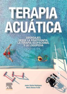 terapia acuatica. abordajes desde la fisioterapia y la terapia ocupacional (2ª ed)-javier gueita rodriguez-maria alonso fraile-9788491135791