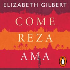 come, reza, ama-elizabeth gilbert-9788491293491