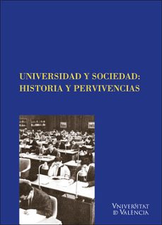 universidad  y sociedad: historia y pervivencias-9788491342991