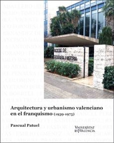arquitectura y urbanismo valenciano en el franquismo (1939-1975)-9788491346791