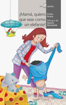 ¡mamá, quiero que seas como un elefante!-cinta arasa i carot-9788491420491