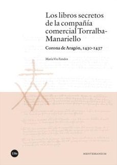 los libros secretos de la compañia comercial torralba-manariello-maria viu fandos-9788491688891