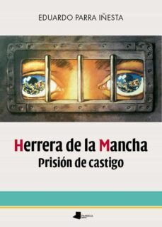 herrera de la mancha. prisión de castigo-eduardo parra iñesta-9788491721291