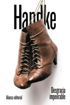 desgracia impeorable-peter handke-9788491810391