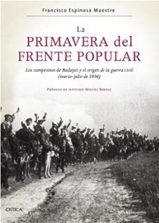 la primavera del frente popular: los campesinos de badajoz y el origen de la guerra civil (marzo-julio de 1936)-9788491992691