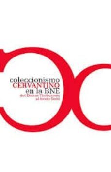 coleccionismo cervantino en la biblioteca nacional de españa: del doctor thebussem al fondo sedo-9788492462391
