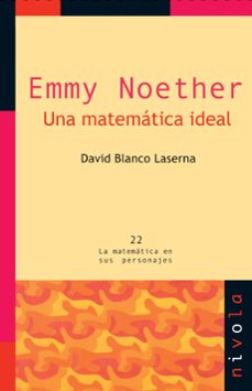 emmy noether: una matematica ideal (2ª ed.)-david blanco laserna-9788492493791