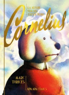 la alegre vida del triste perro cornelius-marc torices-9788492615391