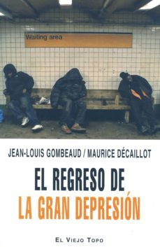 el regreso de la gran depresion (el viejo topo)-jean louis gombeaud-maurice decaillot-9788492616091