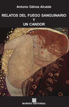 relatos del fuego sanguinario y un candor-antonio galvez alcaide-9788493523091