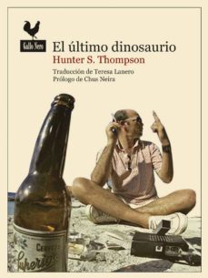 el ultimo dinosaurio-hunter s. thompson-9788493856991