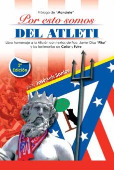 por esto somos del atleti (2ª ed.): un homenaje a la mejor aficio n-jose luis santos-9788493875091