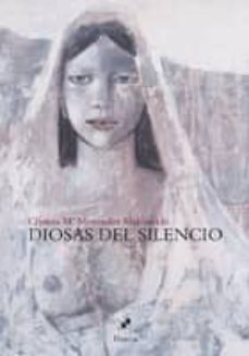 diosas del silencio-cristina maria menendez maldonado-9788493967291