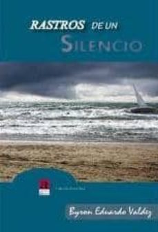 rastros de un silencio-byron eduardo valdez-9788493973391