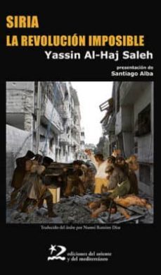 siria, la revolucion imposible-yassin al haj saleh-9788494656491