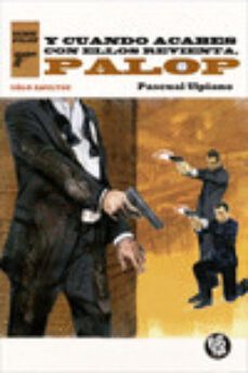 y cuando acabes con ellos revienta, palop-pascual ulpiano-9788494689291