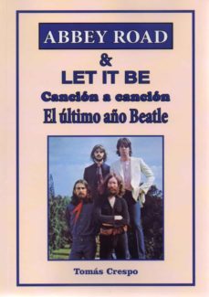 abbey road & let it be. cancion a cancion. el ultimo año beatle.-tomas crespo-9788494749391