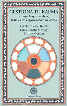 gestiona tu karma: recoges lo que siembras, tanto en los negocios como en la vida-gueshe michael roach-9788495094391