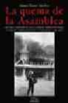 la quema de la asamblea: cronica periodistica de la mayor crisis industrial vivida en cartagena en el ultimo siglo (1991-1993)-manuel ponce sanchez-9788495669391