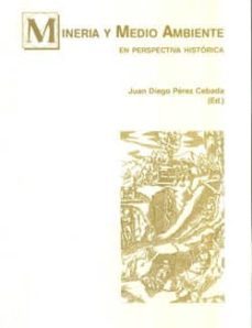 mineria y medio ambiente en perspectiva historica-juan diego (ed.) perez cebada-9788495699091