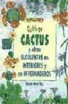 cultivar cactus y otras suculentas en interiores e invernaderos-shirley anne bell-9788495873491