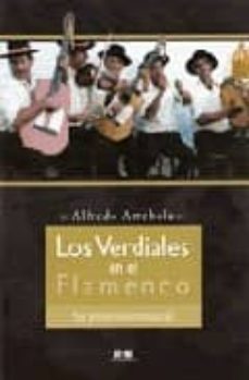 los verdiales en el flamenco: su proyeccion mundial-alfredo arrebola-9788496257191