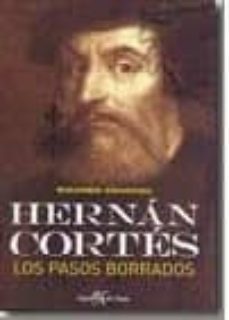 hernan cortes : los pasos borrados-ricardo coarasa-9788496280991