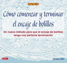 como comenzar y terminar el encaje de bolillos-ulrike lohr-9788496365391