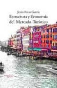 estructura y econonomia del mercado turistico (7ª ed.)-jesus israel rivas garcia-9788496491991