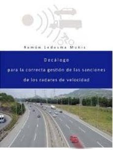 decalogo para la correcta gestion de las sanciones de los radares de velocidad-ramon ledesma muñiz-9788496683891