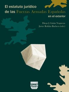 el estatuto juridico de las fuerzas armadas españolas en el exter ior-9788496780491