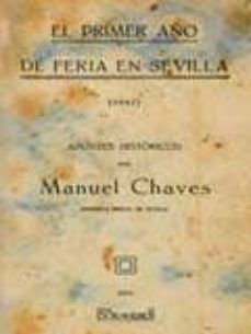 el primer año de feria en sevilla (1847). apuntes historicos (fac simil)-manuel chaves-9788496784291