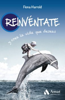 reinventate y crea la vida que deseas-9788497356091