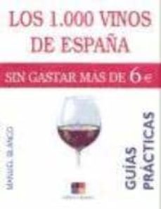 los 1000 vinos de españa sin gastar mas de 6 euros (guias practic as)-manuel blanco-9788497362191