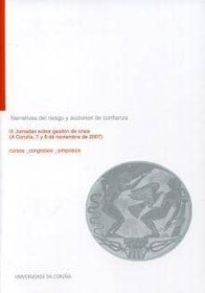 narrativas del riesgo y acciones de confienza: iii jornadas sobre gestion de crisis-juan de dios ruano gomez-9788497493291