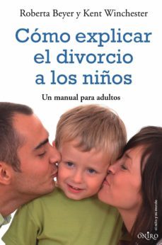 como explicar el divorcio a los niños: un manual para adultos-roberta beyer-kent winchester-9788497544191