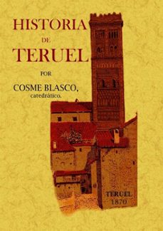 historia de teruel (ed. facsimil)-cosme blasco-9788497617291